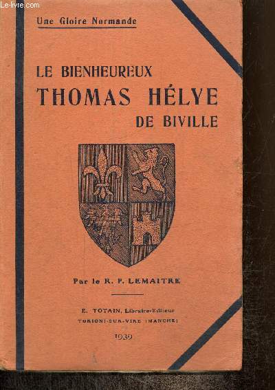 Une gloire normande : Le Bienheureux Thomas Hlye de Biville