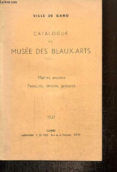 Ville de Gand - Catalogue du Muse des Beaux-Arts : Matres anciens, dessins, gravures