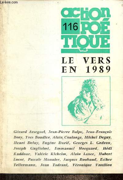 Action potique, n116 (t 1989) - Le vers en 1989 - Un concerto liquide (Joseph Guglielmi) / Western, poursuite (Hubert Lucot) / Le lit Murphy (Pascale Monnier) / s, r, p, b, drame (Valrie Kichelm) /...