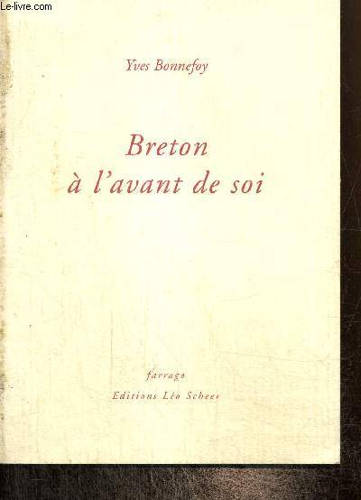 Breton  l'avant de soi, suivi de Tant va Breton  l'avenir... et de A l'impossible tenu...