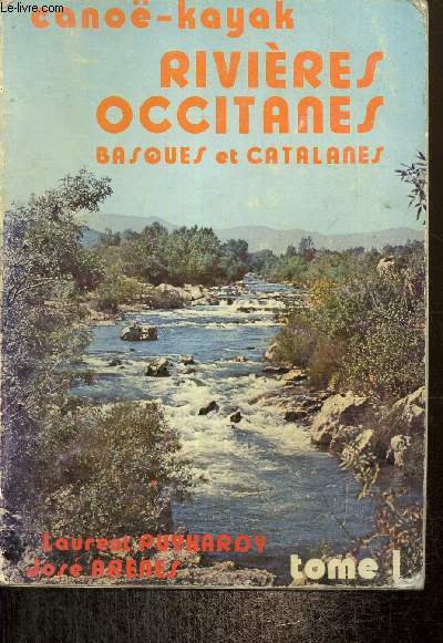 Cano-Kayak - Rivires occitanes, basques et catalanes, tome I