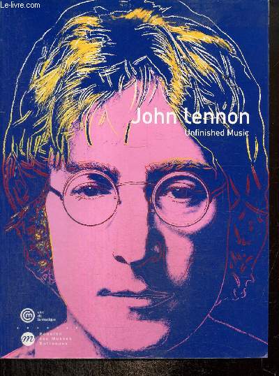 John Lennon - Unfinished Music : Muse de la musique, 20 octobre 2005-25 juin 2006