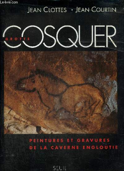 La grotte Cosquer - Peintures et gravures de la caverne engloutie