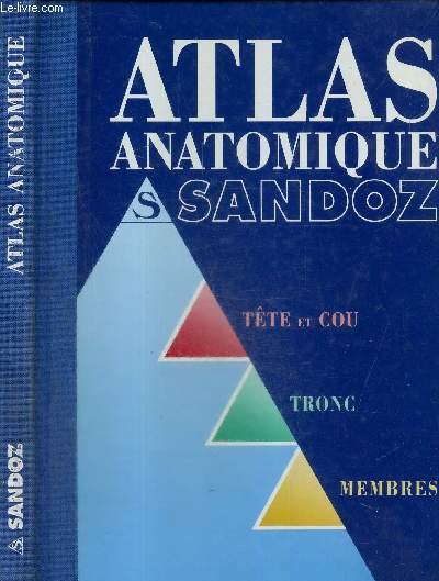 Atlas anatomique Sandoz : Tte et cou, tronc, membres