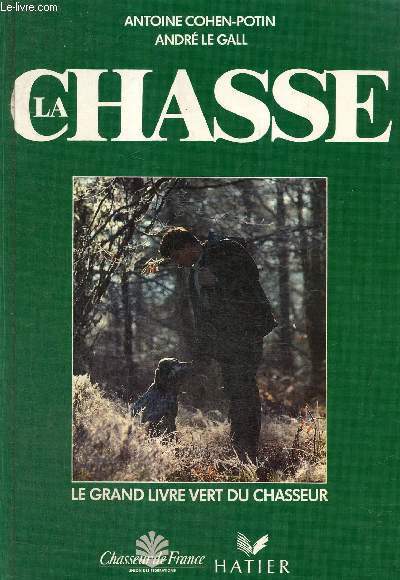 La Chasse - Le grand livre vert du chasseur