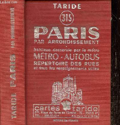 Taride n315 : Paris par arrondissement, banlieue desservie par le mtro, mtro-autobus, rpertoire des rues et tous les renseignements utiles