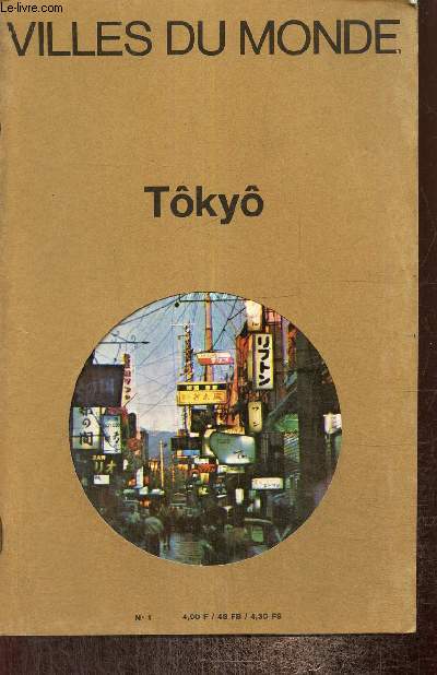 Villes du Monde, n1 (2e trimestre 1969) - Tky - La vie du monde (J. Kohlmann) / Renseignements utiles sur Tokyo (L.F.) / La vie du monde (suite) / Les livres (I. Burin des Rosiers) /...