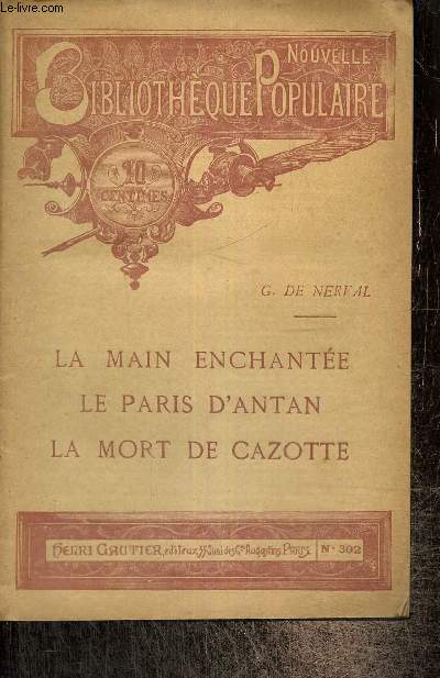 La main enchante / Le Paris d'antan / La mort de Cazotte (Nouvelle Bibliothque Populaire, n302)