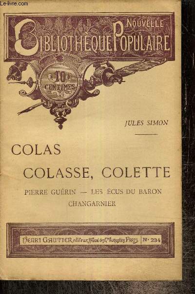 Colas, Colasse, Colette / Pierre Gurin / Les cus du baron / Changarnier (Nouvelle Bibliothque Populaire, n234)