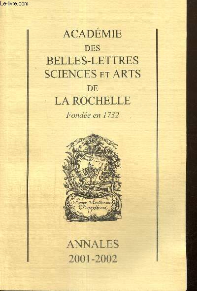 Annales 2001-2002 de l'Acadmie des Belles-Lettres, Sciences et Arts de La Rochelle