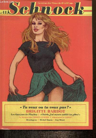 Schnock, n11 (t 2014) : Dossier, Brigitte Bardot / J'ai retrouv la chaussure droite d'Ernest Hemingway (Louis Sanders) / Mes voyages avec Boudu (Gilles Durieux) /...