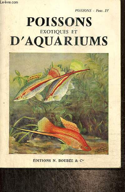 Atlas des Poissons, tome IV : Poissons des eaux douces, espces exotiques & d'ornement, aquariophilie