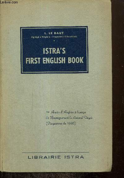 Istra's First English Book - 1re anne d'anglais  l'usage de l'Enseignement du Second Degr (programme de 1938)