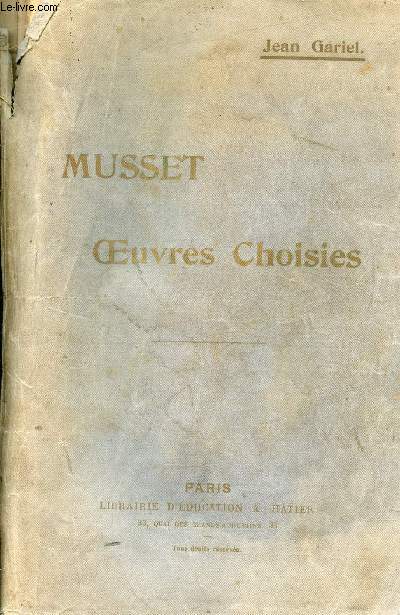 Oeuvres choisirs d'Alfred de Musset (posies, contes, comdies et proverbes) - Collection Bibliothque anecdotique et littraire - dition  l'usage de la jeunesse.