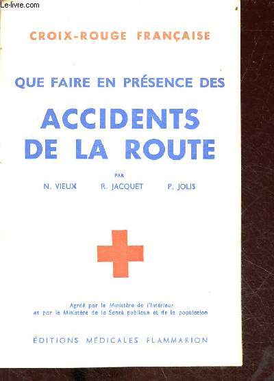 Que faire en prsence des accidents de la route - Collection des manuels d'enseignement de la croix-rouge franaise - 3e dition.