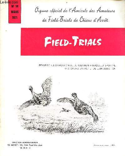 Field-Trials Organe officiel de l'Amicale des Amateurs de Field-Trials de Chiens d'Arrt n14 mars 1971 - Calendrier des field-trials de printemps 1971 - rflexions sur la grande qute J.M.Pilard - l'pagneul breton en esquisse R.de Kermadec etc.