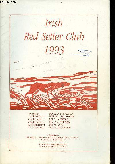 Irish Red Setter Club 1993 - A wander about by Will Sloan - through the window by Rev.A.S.O'Connor - the red setter year in the u.s. by Bob Sprouse - D.I.S.K. (the danish irish setter club) - the norwegian irish setter club - red club franais etc.