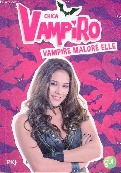 Chica vampiro - Tome 1 : Vampire malgr elle - Collection pocket jeunesse n2882.