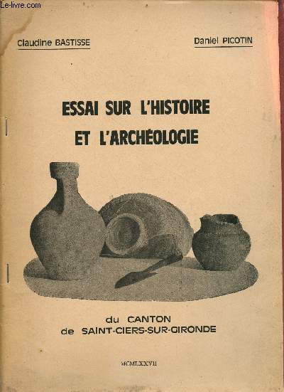 Essai sur l'histoire et l'archologie du canton de Saint-Ciers-sur-Gironde.