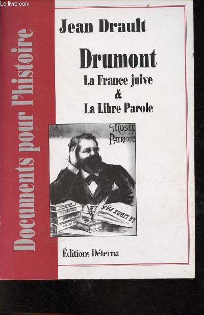 Drumont la France Juive & la libre parole - Collection documents pour l'histoire.