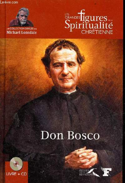 Don Bosco (1815-1888) - Collection les grandes figures de la spiritualit chrtienne - inclus 1 cd.