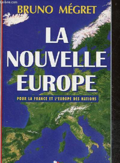 La nouvelle Europe pour la France et l'Europe des nations.
