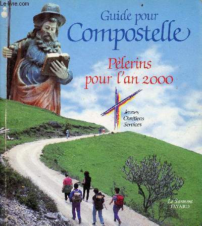 Guide pour Compostelle - Plerins pour l'an 2000.