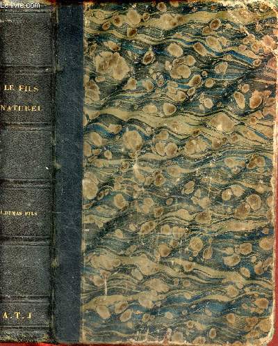 Le fils naturel comdie en cinq actes dont un prologue 1858 + Le demi-monde comdie en cinq actes en prose 2e dition 1855 - 2 ouvrages en 1 volume.