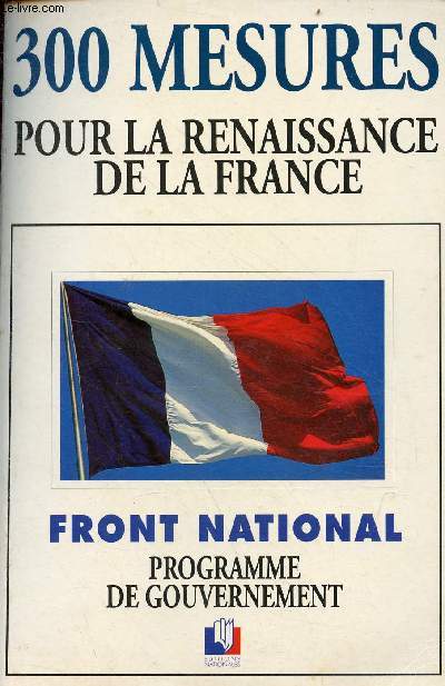 L'Alternative nationale - 300 mesures pour la renaissance de la France - Front national programme du gouvernement.