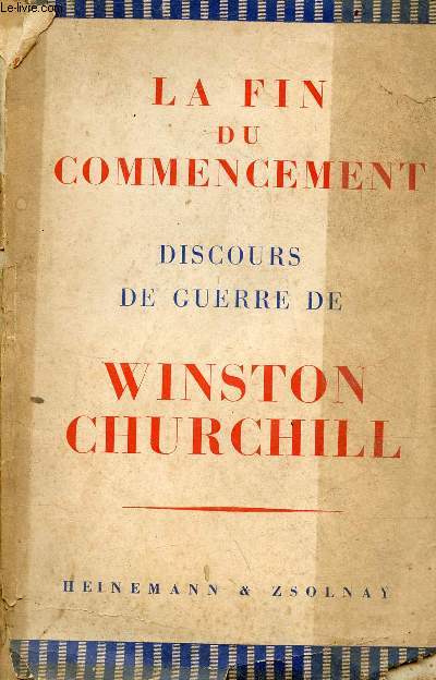 La fin du commencement - Discours de guerre de Winston S.Churchill.