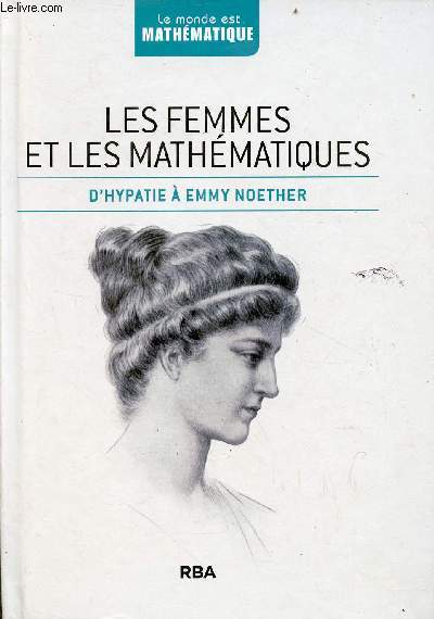 Les femmes et les mathmatiques d'Hypatie  Emmy Noether - Collection le monde est mathmatique.