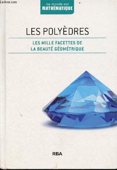 Les polydres - les mille facettes de la beaut gomtrique - Collection le monde est mathmatique.