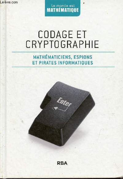 Codage et cryptographie - Mathmaticiens, espions et pirates informatiques - Collection le monde est mathmatique.