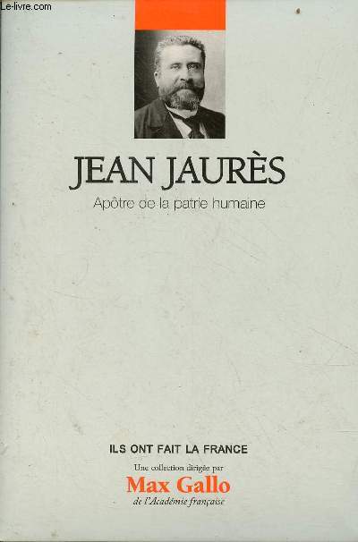 Jean Jaurs aptre de la patrie humaine - Collection ils ont fait la France n14.