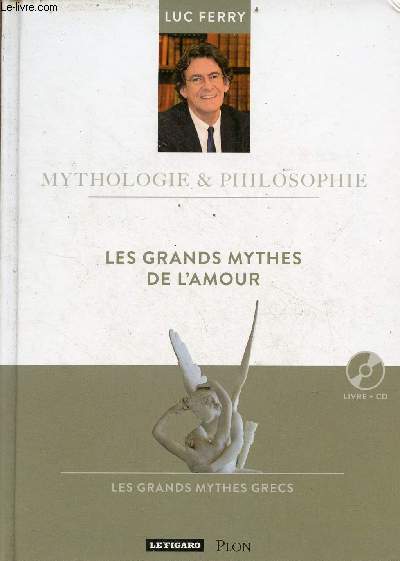 Les grands mythes de l'amour - les grands mythes grecs - livre + cd - Collection mythologie & philosophie n19.