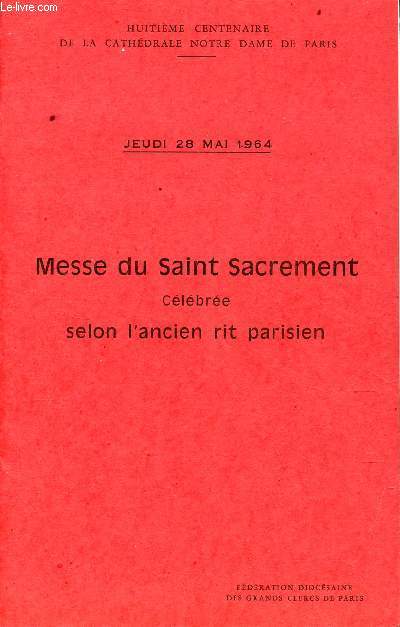 Huitime centenaire de la Cathdrale Notre Dame de Paris - jeudi 28 mai 1964 - Messe du Saint Sacrement clbre selon l'ancien rit parisien.