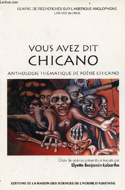 Vous avez dit Chicano - Anthologie thmatique de posie chicano - Centre de recherches sur l'Amrique Anglophone URA 1427 du CNRS - Publications de la M.S.H.A. n175.