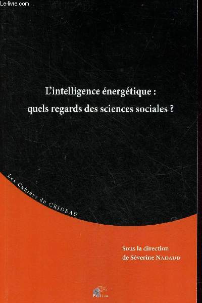 L'intelligence nergtique : quels regards des sciences sociales ? - Collection Cahiers du Crideau.