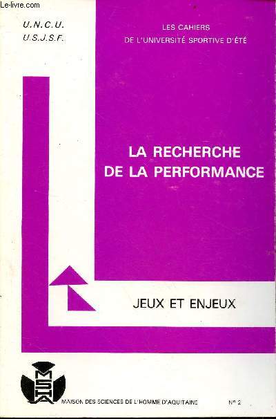 La recherche de la performance - jeux et enjeux - Collection les cahiers de l'universit sportive d't n2 - Publications de la M.S.H.A n103.