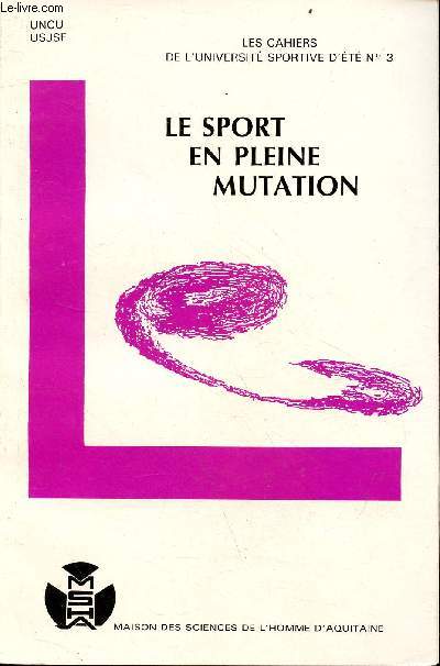 Le sport en pleine mutation - Collection les cahiers de l'universit sportive d't n3 - Publication MSHA n119.