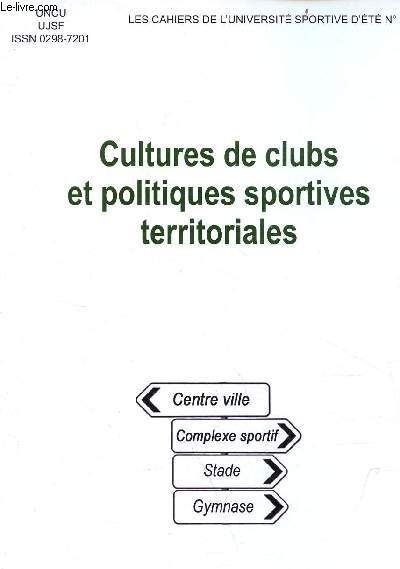 Cultures de clubs et politiques sportives territoriales - Collection les cahiers de l'universit sportive d't n23.