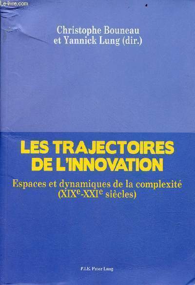 Les trajectoires de l'innovation - Espaces et dynamiques de la complexit (XIXe-XXIe sicles).
