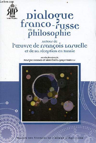 Dialogue franco-russe en philosophie autour de l'oeuvre de Franois Laruelle et de sa rception en Russie - Collection Russie traditions & perspectives.