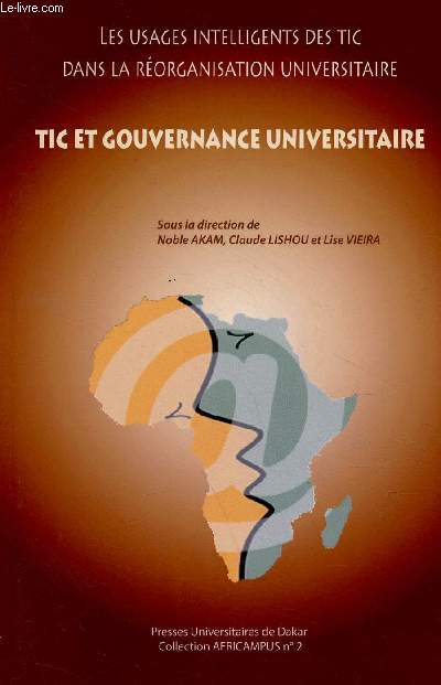 Tic et gouvernance universitaire - Les usages intelligents des technologies de l'information et de la communication dans la rorganisation universitaires - Collection Africampus n2.