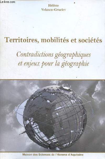 Territoires, mobilits et socits - Contradictions gographiques et enjeux pour la gographie.