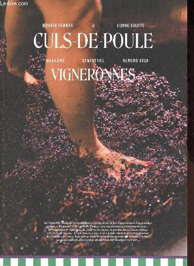 Culs-de-Poule magazine n2 dcembre 2022 - Vigneronnes - Entrer dans le monde de la vigneronne - se faire sa culture tanique - dcouvrir les clbres femmes du vin - le b.a.-ba de la vigneronne - se former  un mtier - dbuter - s'ancrer - transformer...