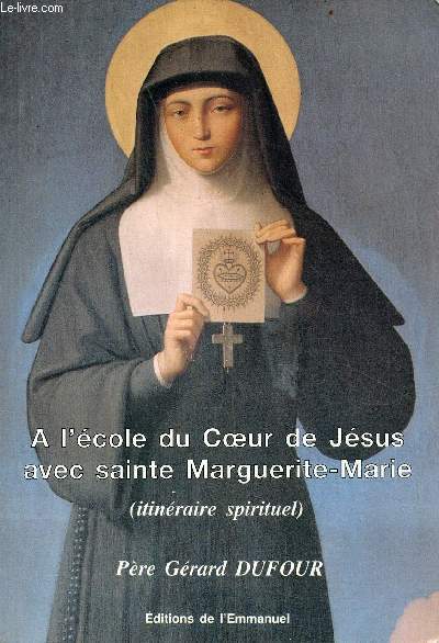 A l'cole du Coeur de Jsus avec Sainte Marguerite-Marie (itinraire spirituel).