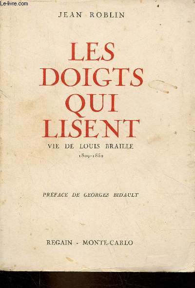 Les doigts qui lisent - Vie de Louis Braille 1809-1852.