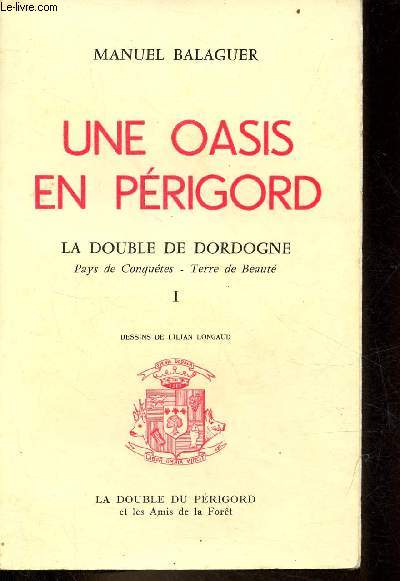 Une oasis en Prigord - Tome 1 : La double de Dordogne pays de conqutes - terre de beaut.
