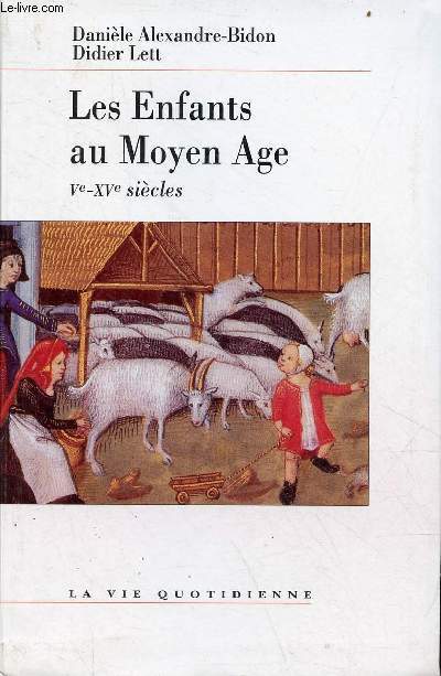 Les Enfants au Moyen Age Ve-XVe sicles - Collection la vie quotidienne - dition revue.